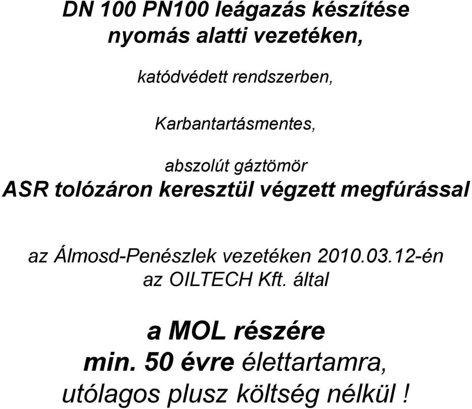 végzett megfúrással az Álmosd-Penészlek vezetéken 2010.03.