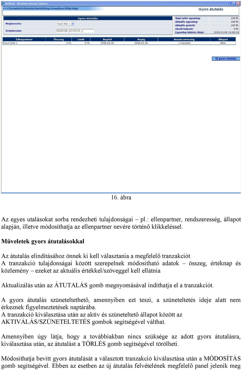 közlemény ezeket az aktuális értékkel/szöveggel kell ellátnia Aktualizálás után az ÁTUTALÁS gomb megnyomásával indíthatja el a tranzakciót.