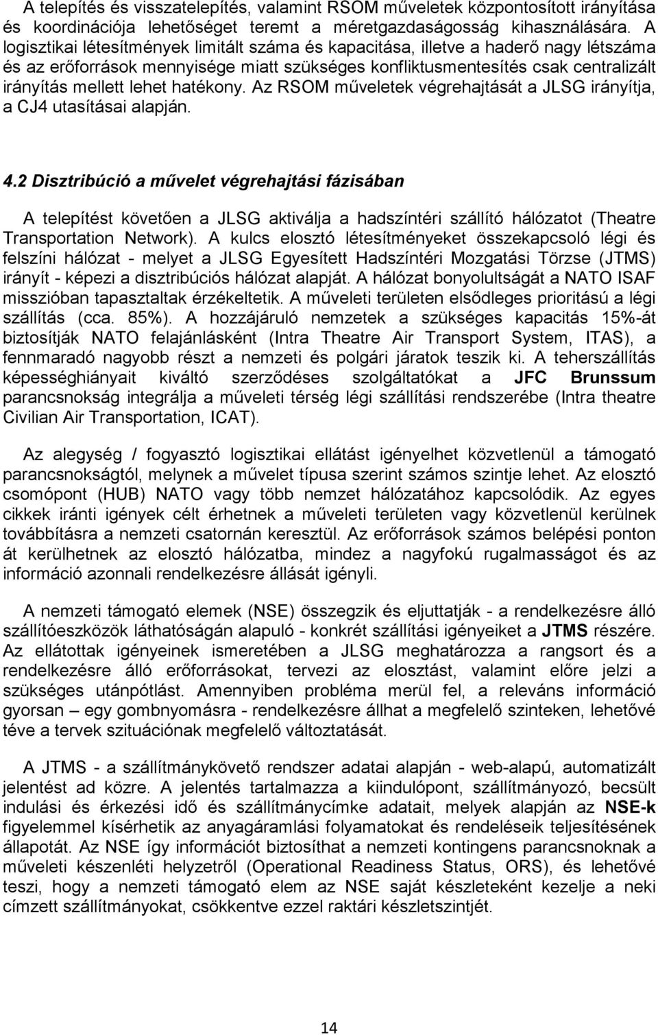 hatékony. Az RSOM műveletek végrehajtását a JLSG irányítja, a CJ4 utasításai alapján. 4.