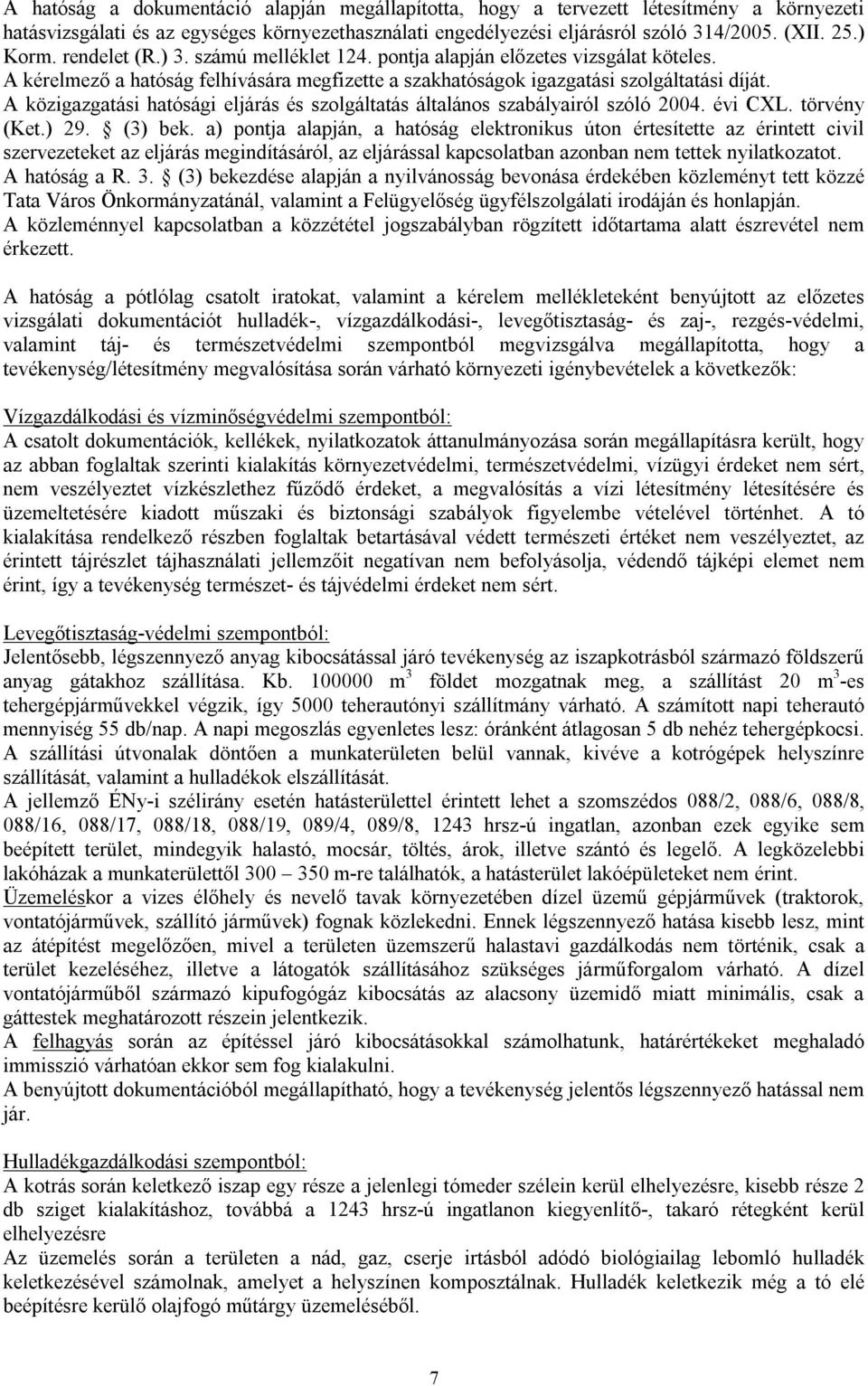 A közigazgatási hatósági eljárás és szolgáltatás általános szabályairól szóló 2004. évi CXL. törvény (Ket.) 29. (3) bek.