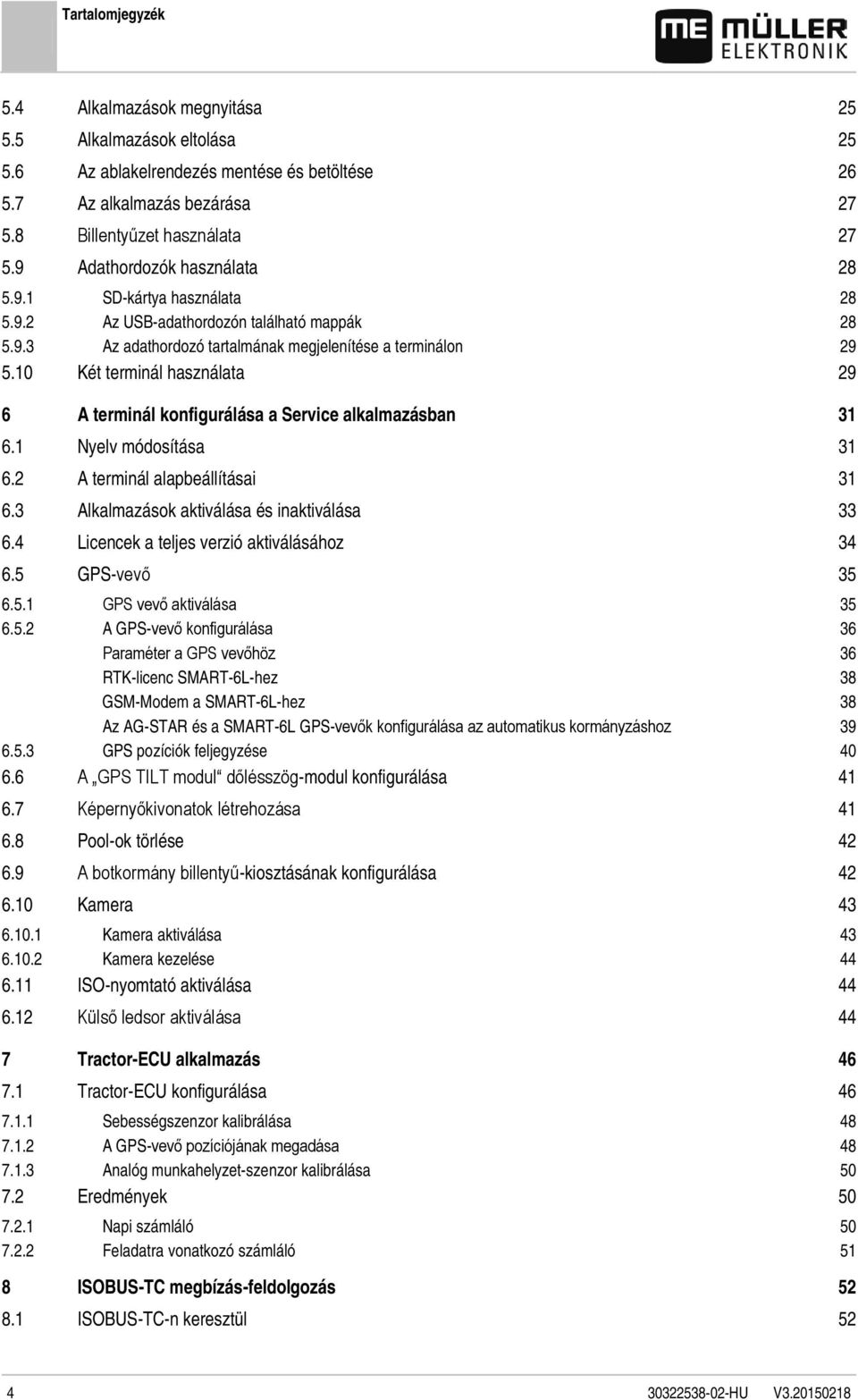 10 Két terminál használata 29 6 A terminál konfigurálása a Service alkalmazásban 31 6.1 Nyelv módosítása 31 6.2 A terminál alapbeállításai 31 6.3 Alkalmazások aktiválása és inaktiválása 33 6.