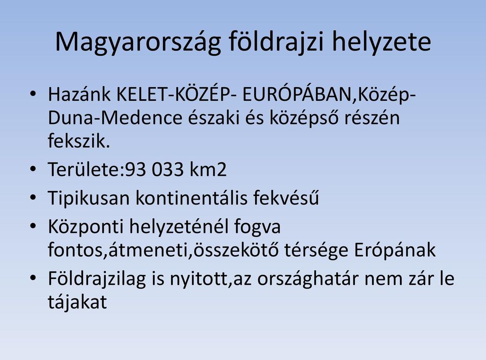 Területe:93 033 km2 Tipikusan kontinentális fekvésű Központi helyzeténél