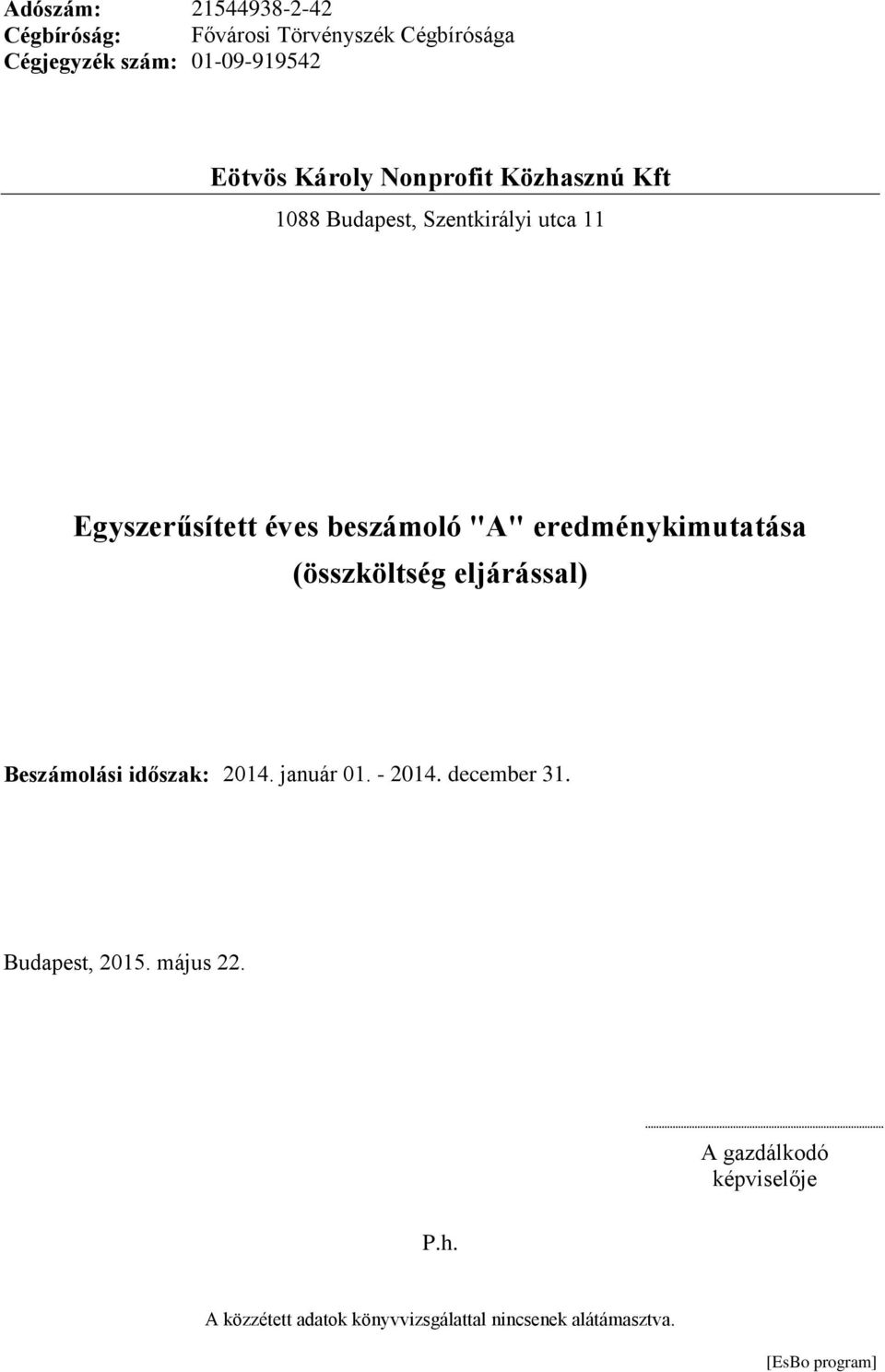 eredménykimutatása (összköltség eljárással) Beszámolási időszak: 2014. január 01. - 2014. december 31.