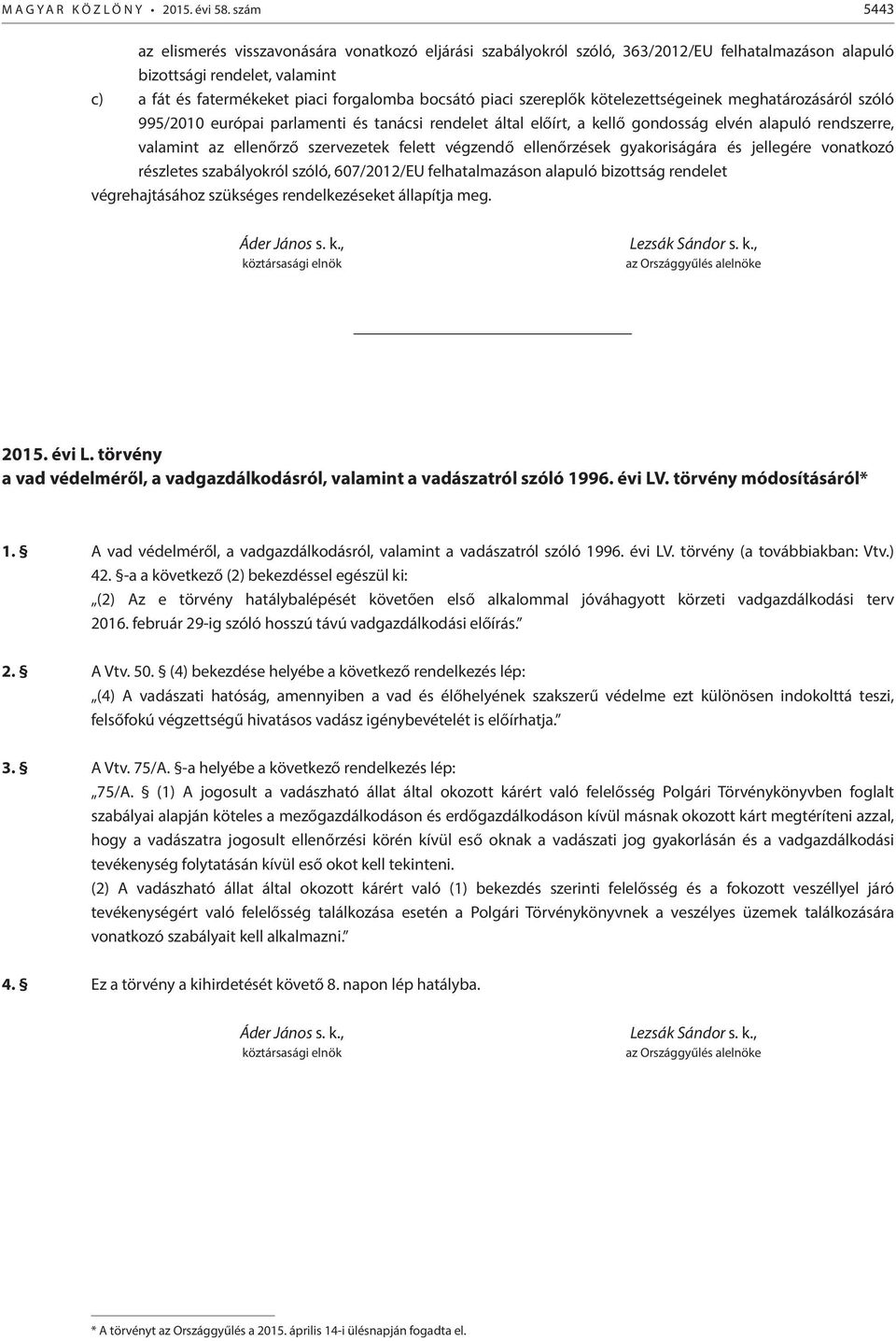 szereplők kötelezettségeinek meghatározásáról szóló 995/2010 európai parlamenti és tanácsi rendelet által előírt, a kellő gondosság elvén alapuló rendszerre, valamint az ellenőrző szervezetek felett