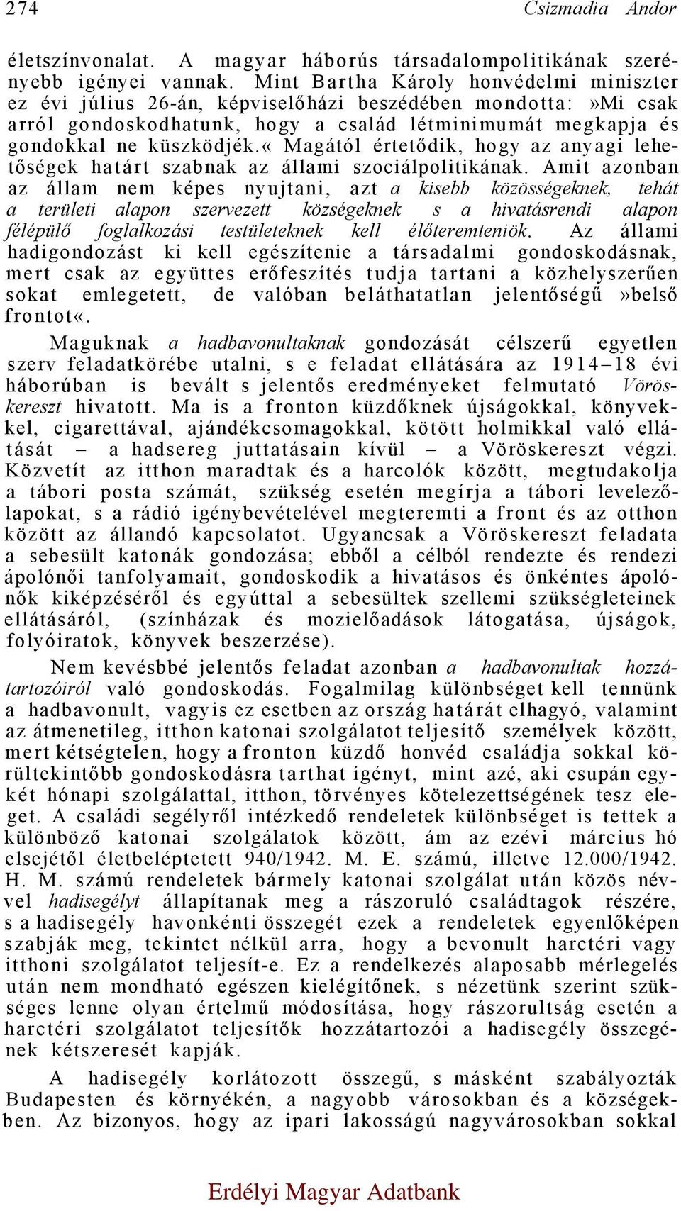 «magától értetődik, hogy az anyagi lehetőségek határt szabnak az állami szociálpolitikának.