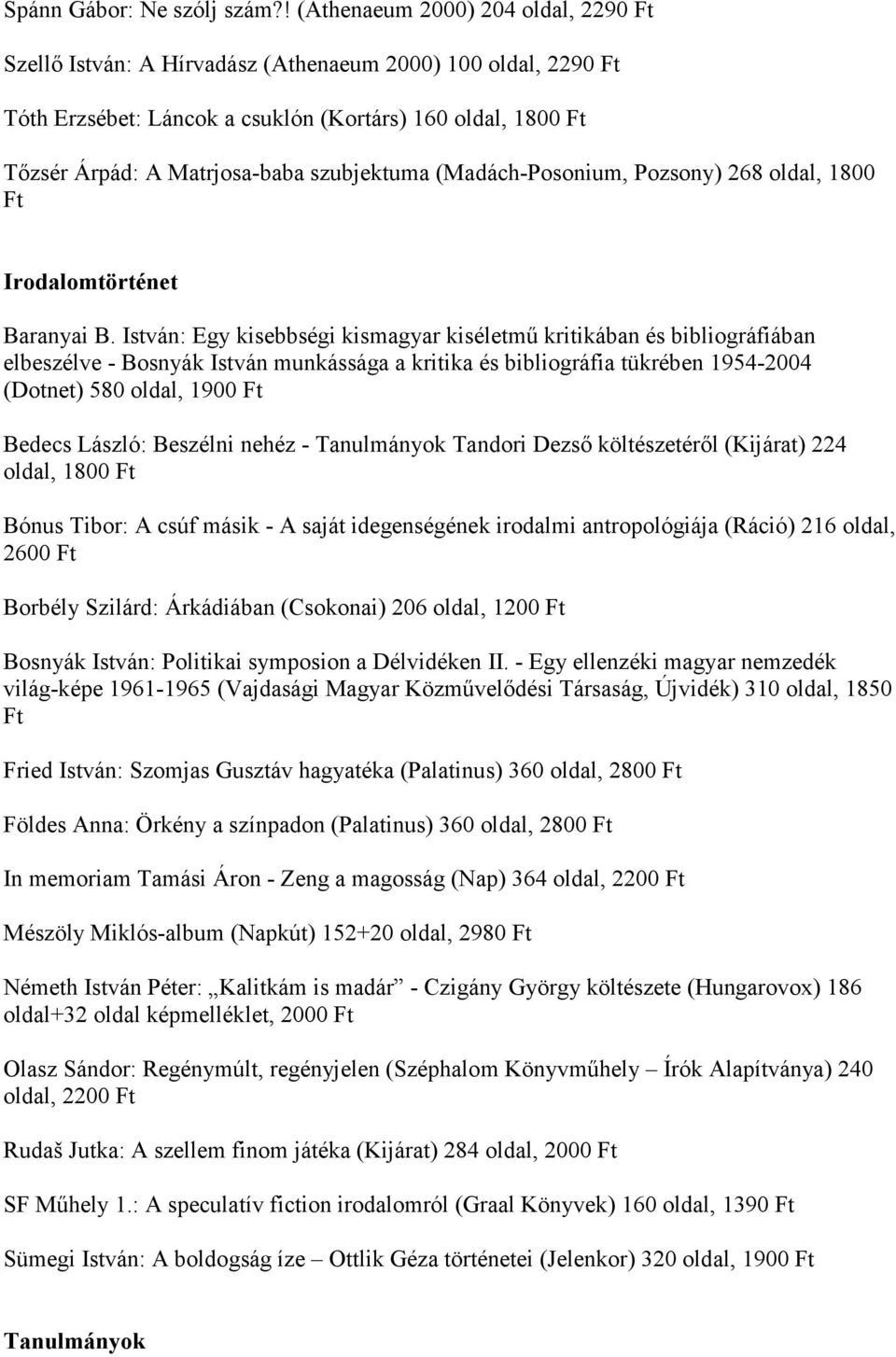 (Madách-Posonium, Pozsony) 268 oldal, 1800 Irodalomtörténet Baranyai B.