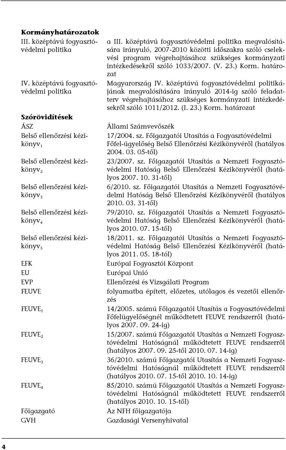 kézikönyv 5 EFK EU EVP FEUVE FEUVE 1 FEUVE 2 FEUVE 3 FEUVE 4 Főigazgató GVH a III.