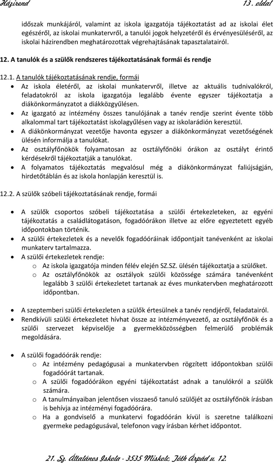 . A tanulók és a szülők rendszeres tájékoztatásának formái és rendje 12