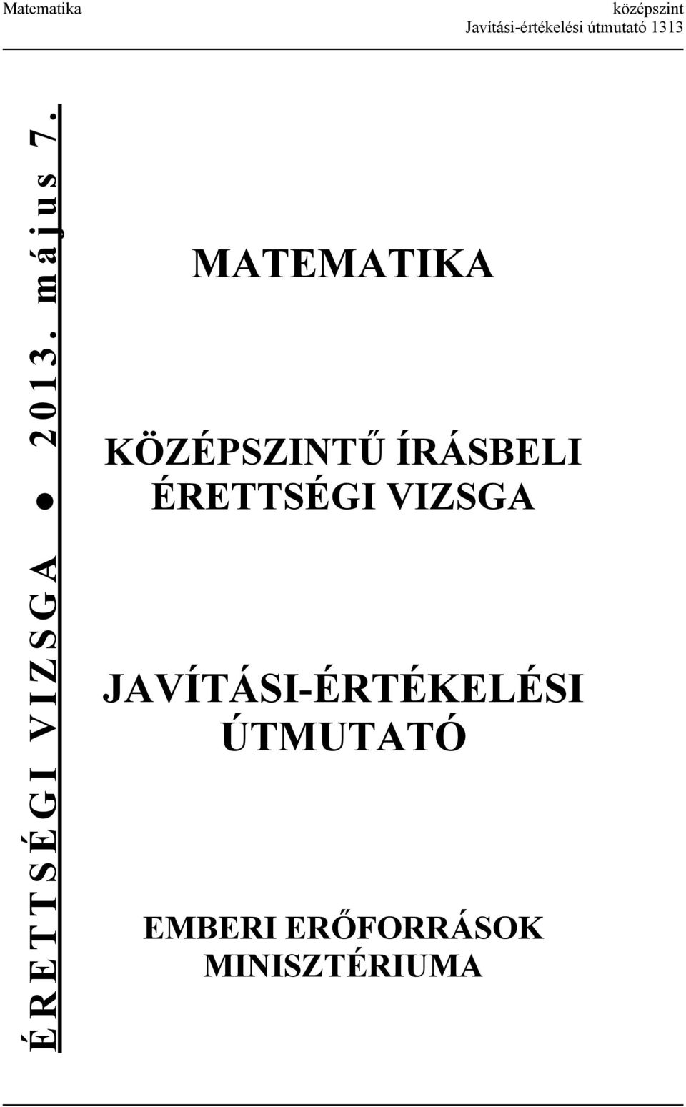 MATEMATIKA KÖZÉPSZINTŰ ÍRÁSBELI ÉRETTSÉGI