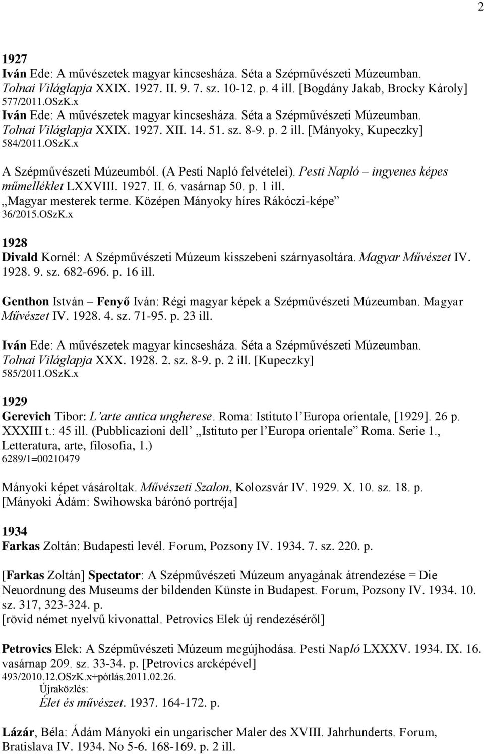 x A Szépművészeti Múzeumból. (A Pesti Napló felvételei). Pesti Napló ingyenes képes műmelléklet LXXVIII. 1927. II. 6. vasárnap 50. p. 1 ill. Magyar mesterek terme.