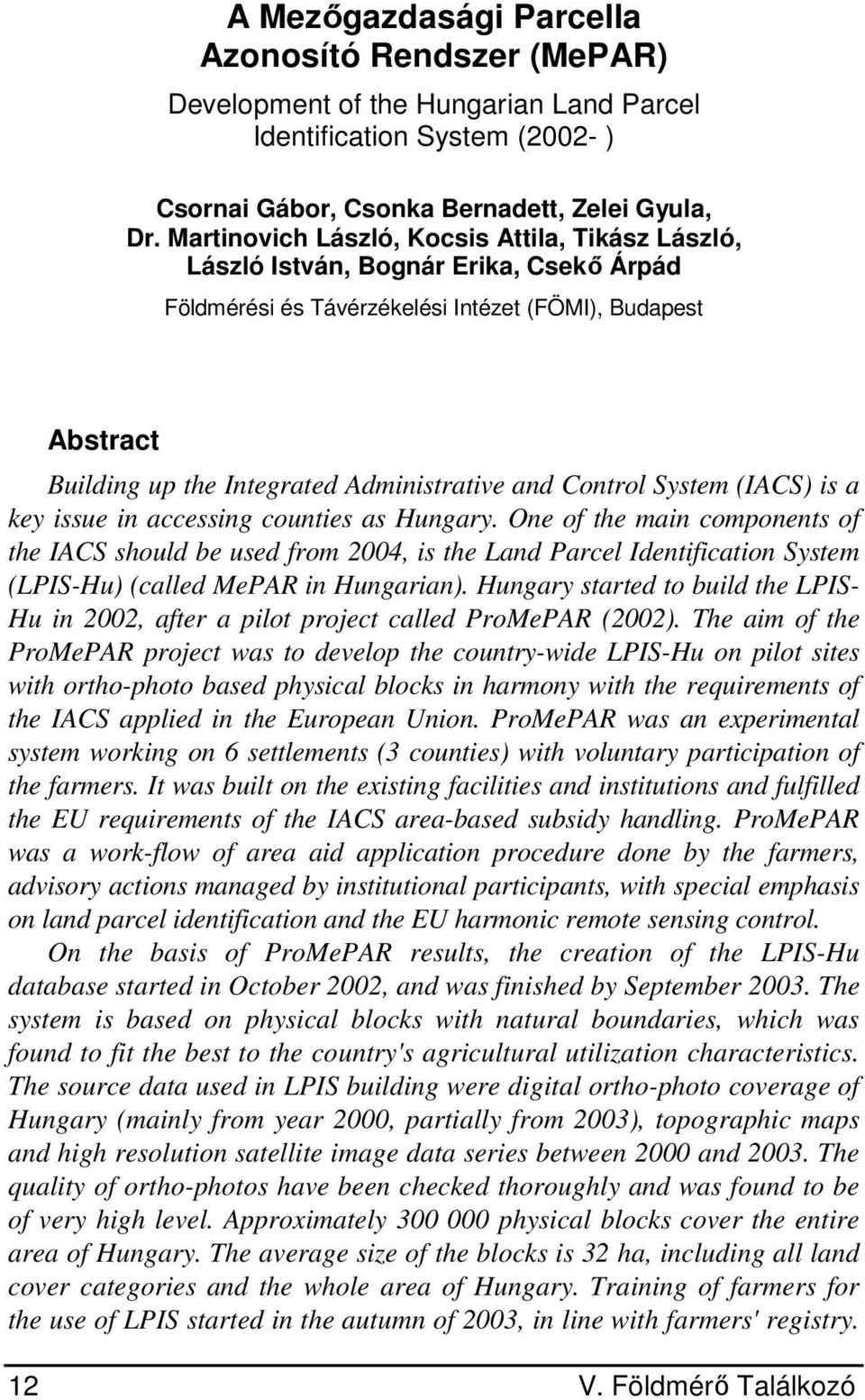 Control System (IACS) is a key issue in accessing counties as Hungary.