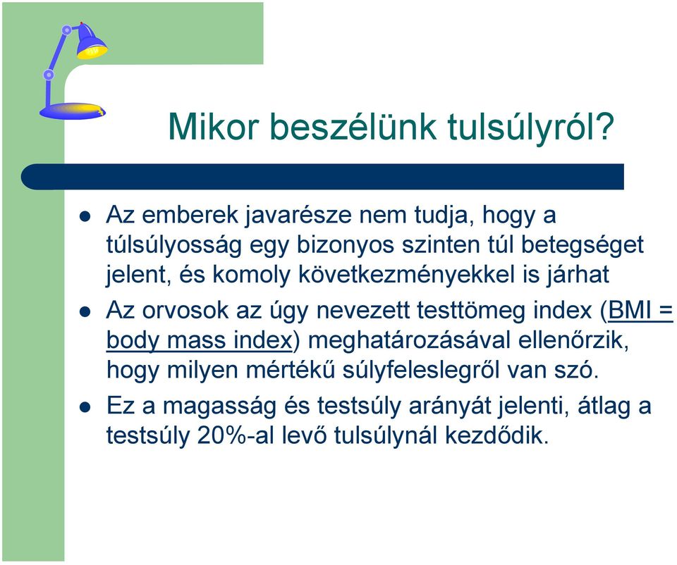 komoly következményekkel is járhat Az orvosok az úgy nevezett testtömeg index (BMI = body mass