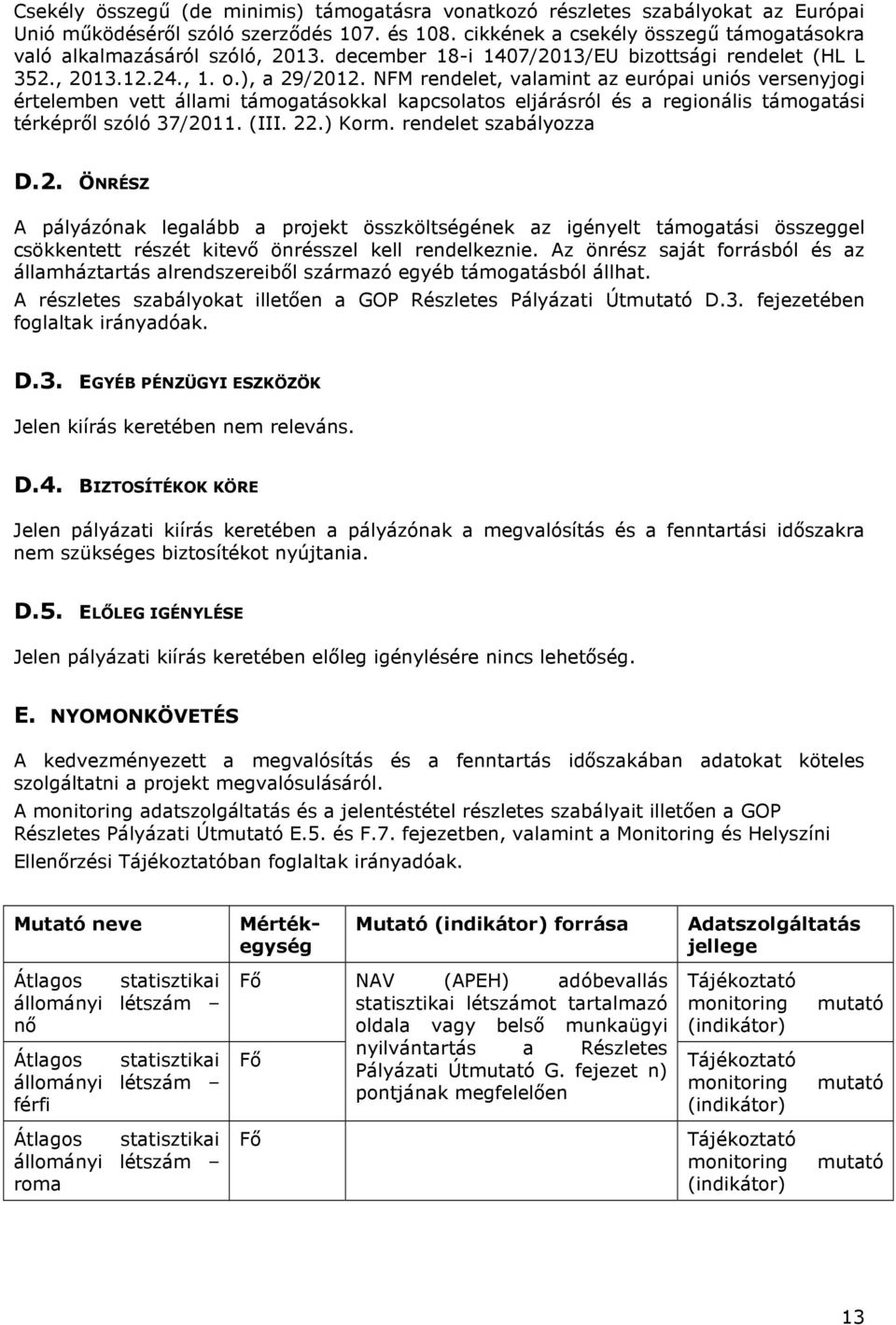 NFM rendelet, valamint az európai uniós versenyjogi értelemben vett állami támogatásokkal kapcsolatos eljárásról és a regionális támogatási térképről szóló 37/2011. (III. 22.) Korm.