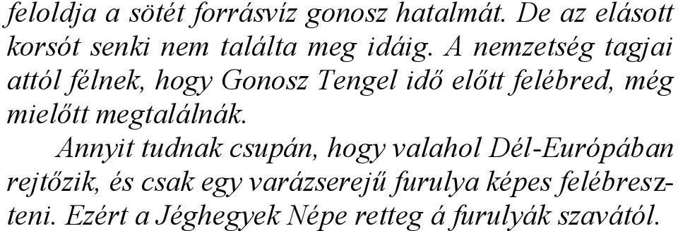 A nemzetség tagjai attól félnek, hogy Gonosz Tengel idő előtt felébred, még mielőtt