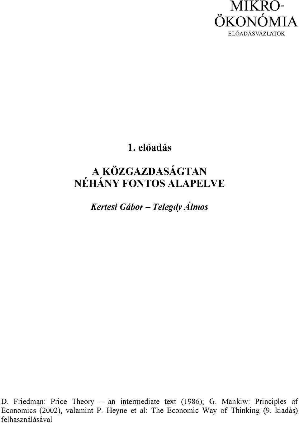 Friedman: Price Theory an intermediate text (1986); G.