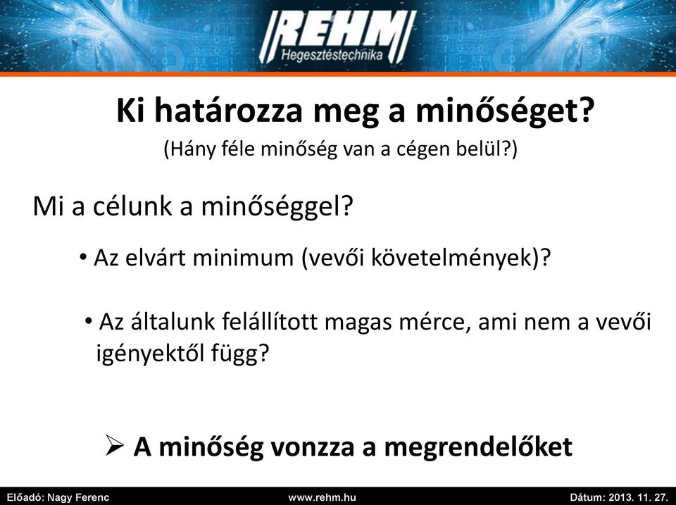 ) Mi a célunk a minőséggel?