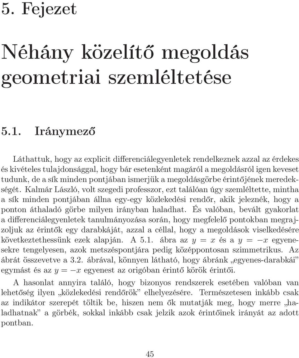 pontjában ismerjük a megoldásgörbe érintőjének meredekségét.