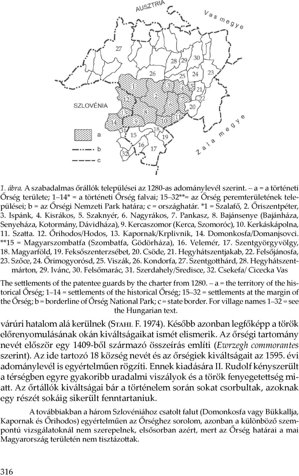 Ispánk, 4. Kisrákos, 5. Szaknyér, 6. Nagyrákos, 7. Pankasz, 8. Bajánsenye (Bajánháza, Senyeháza, Kotormány, Dávidháza), 9. Kercaszomor (Kerca, Szomoróc), 10. Kerkáskápolna, 11. Szatta. 12.