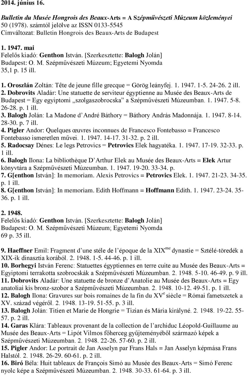 Szépművészeti Múzeum; Egyetemi Nyomda 35,1 p. 15 ill. 1. Oroszlán Zoltán: Tête de jeune fille grecque = Görög leányfej. 1. 1947. 1-5. 24