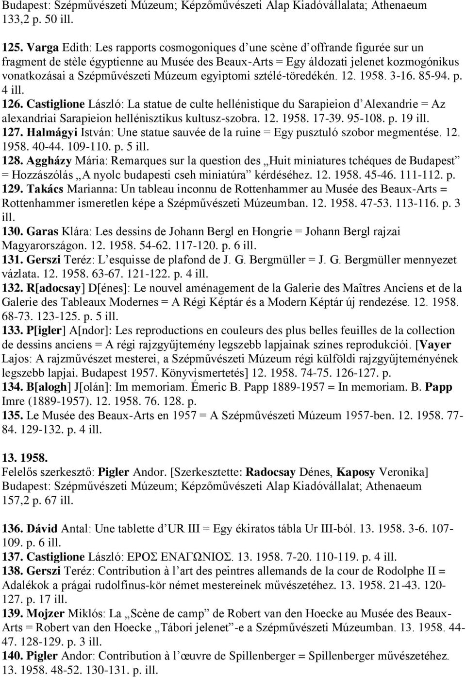 Múzeum egyiptomi sztélé-töredékén. 12. 1958. 3-16. 85-94. p. 4 ill. 126.