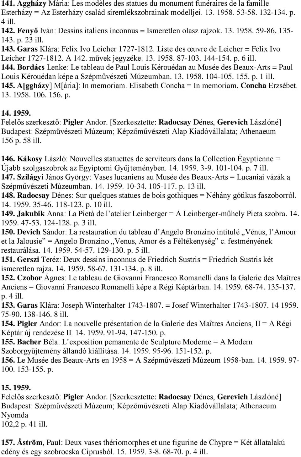 Liste des œuvre de Leicher = Felix Ivo Leicher 1727-1812. A 142. művek jegyzéke. 13. 1958. 87-103. 144-