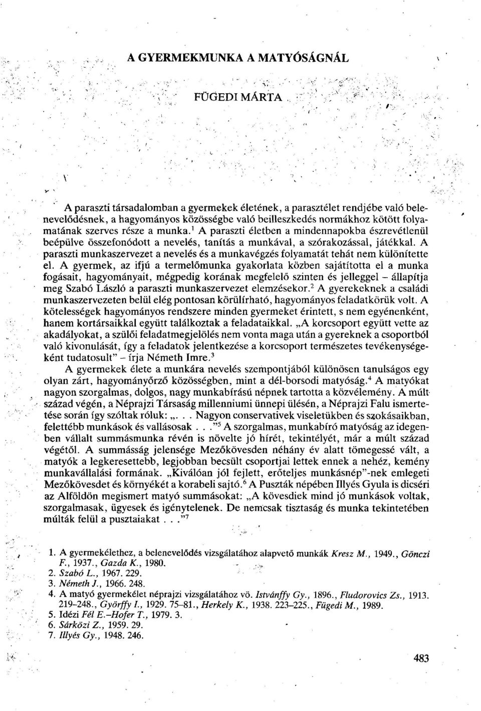 A paraszti munkaszervezet a nevelés és a munkavégzés folyamatát tehát nem különítette el.