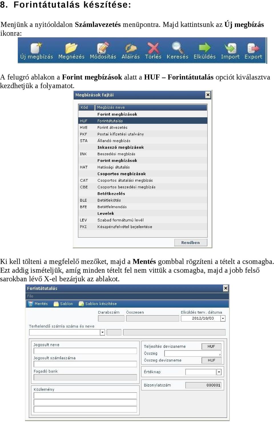 opciót kiválasztva kezdhetjük a folyamatot.