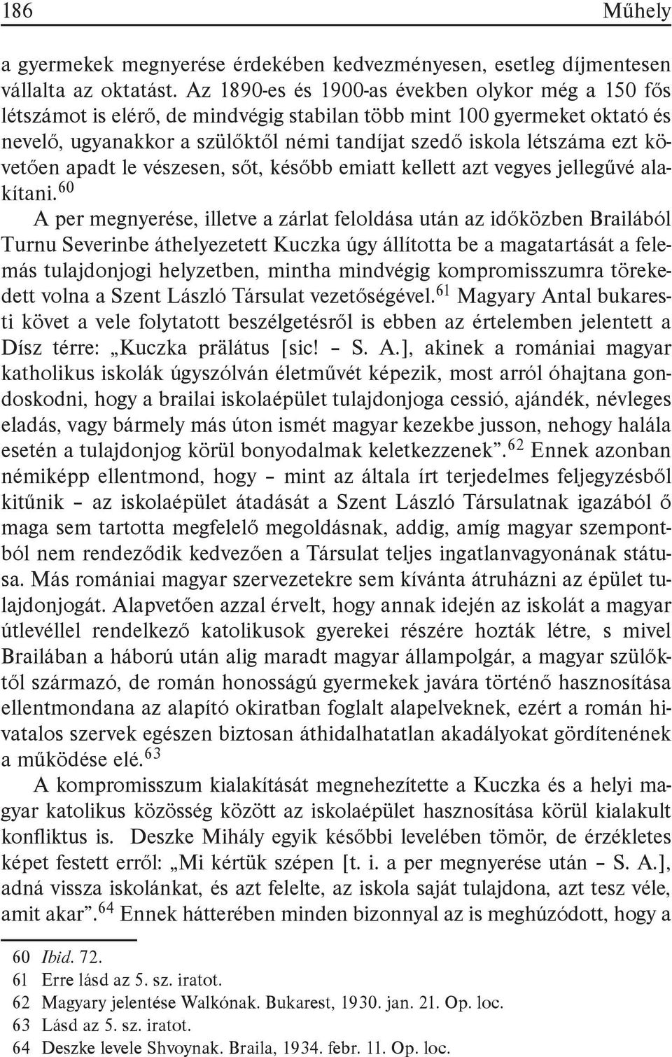 követően apadt le vészesen, sőt, később emiatt kellett azt vegyes jellegűvé alakítani.