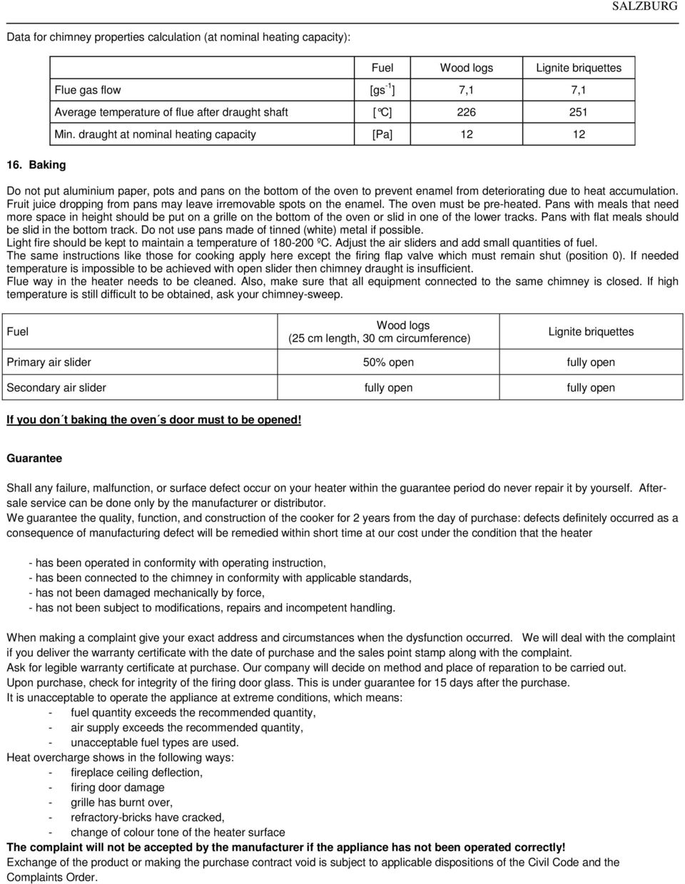 draught at nominal heating capacity [Pa] 12 12 Do not put aluminium paper, pots and pans on the bottom of the oven to prevent enamel from deteriorating due to heat accumulation.