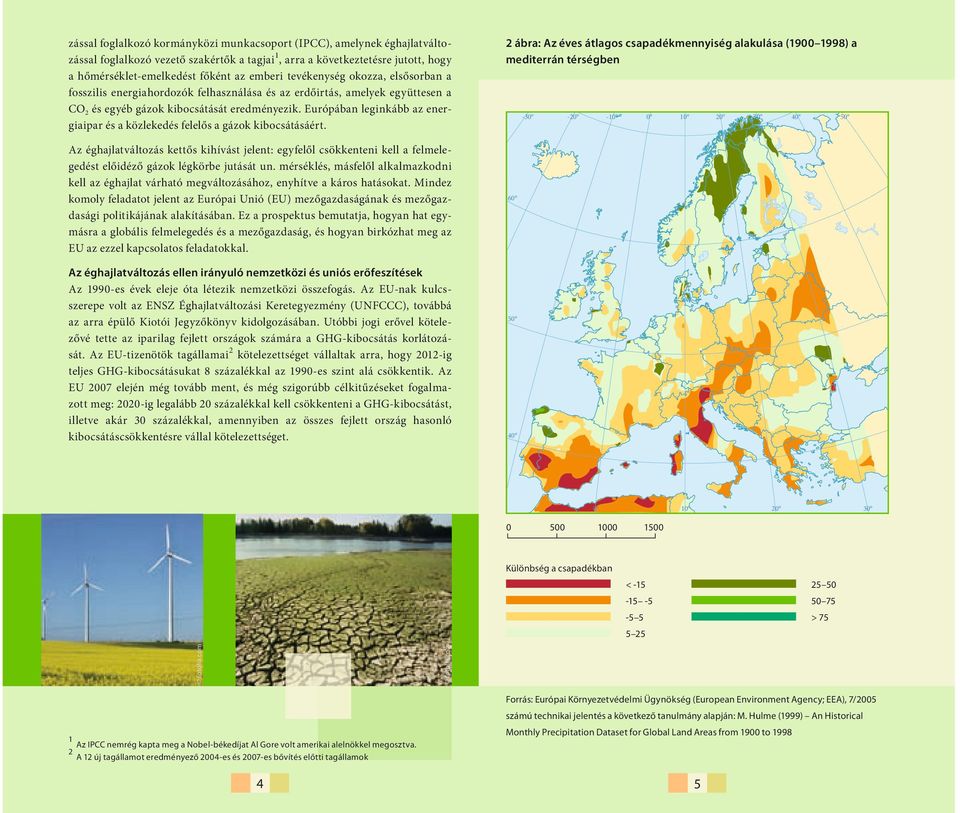 Európában leginkább az energiaipar és a közlekedés felelős a gázok kibocsátásáért.