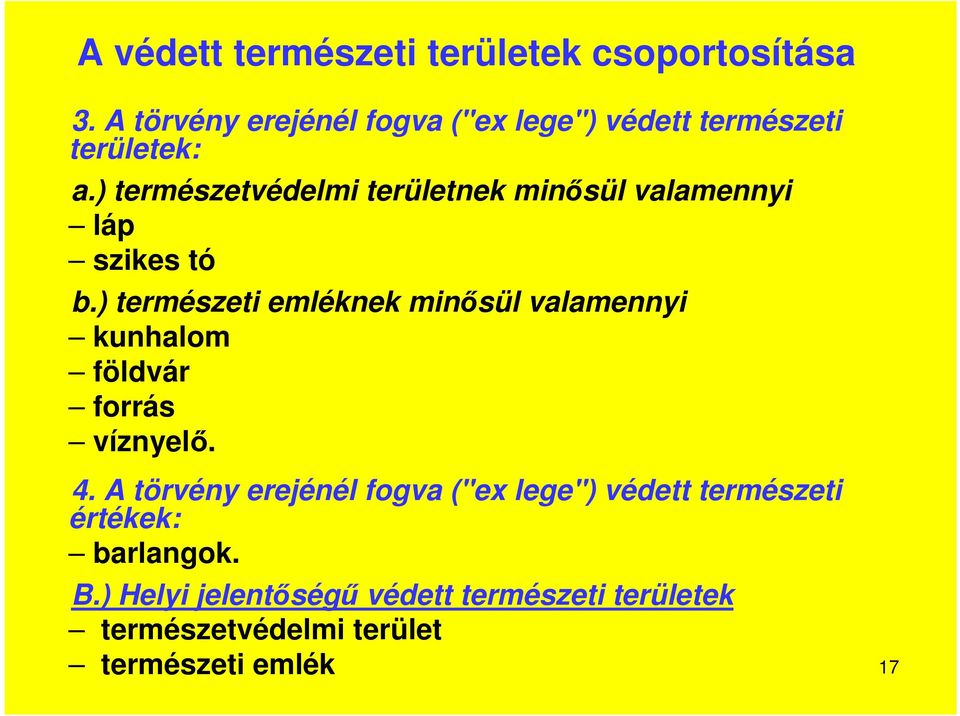 ) természetvédelmi területnek minősül valamennyi láp szikes tó b.