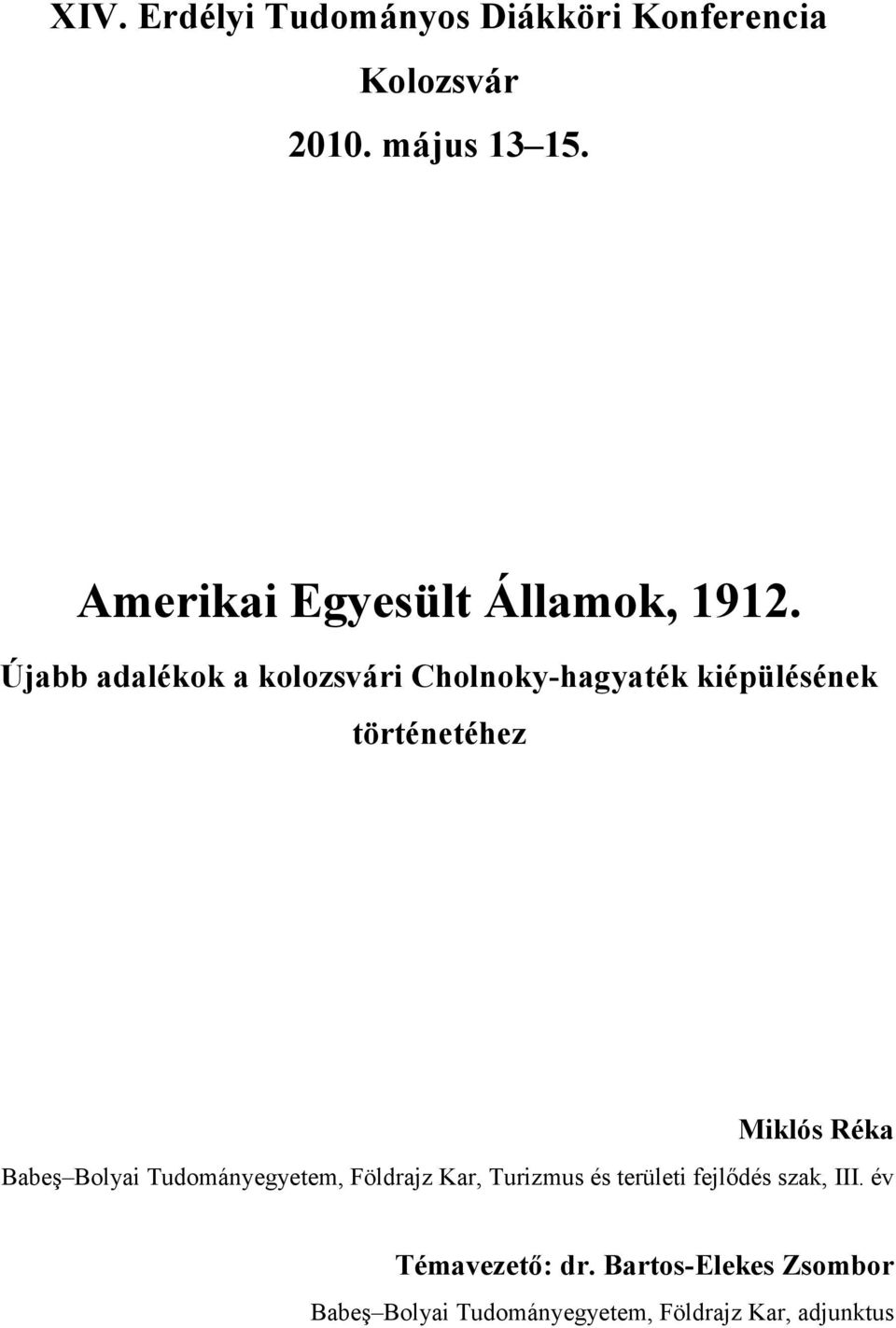 Újabb adalékok a kolozsvári Cholnoky-hagyaték kiépülésének történetéhez Miklós Réka Babeş