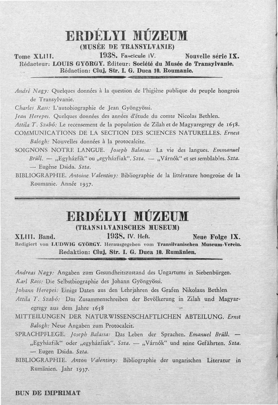 Quelques données des années d'étude du comte Nicolas Bethlen. Attila T. Szabó: Le recensement de la population de Zilah et de Magyaregregy de 658. COMMUNICATIONS DE LA SECTION DES SCIENCES NATURELLES.