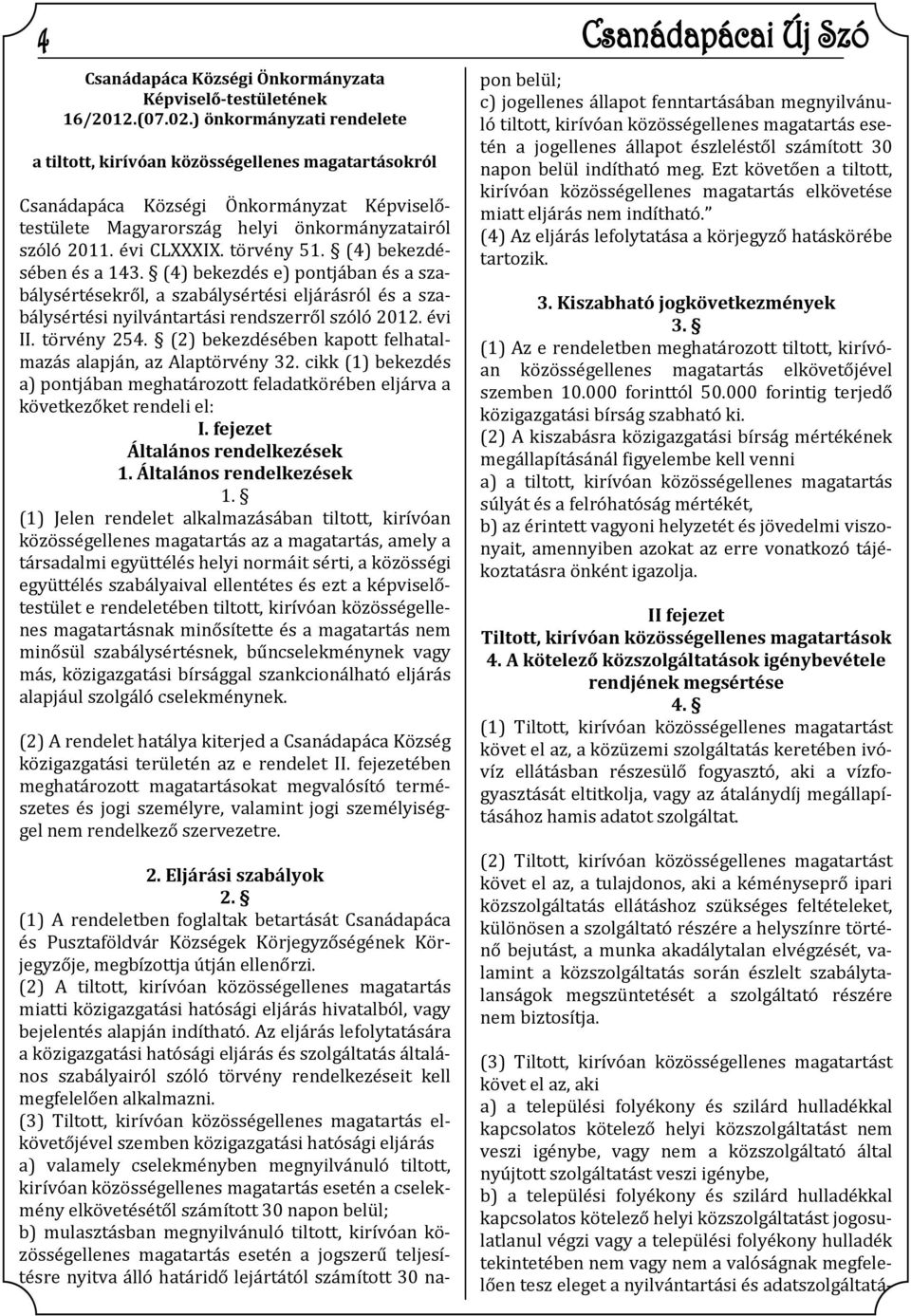 törvény 51. (4) bekezdésében és a 143. (4) bekezdés e) pontjában és a szabálysértésekről, a szabálysértési eljárásról és a szabálysértési nyilvántartási rendszerről szóló 2012. évi II. törvény 254.