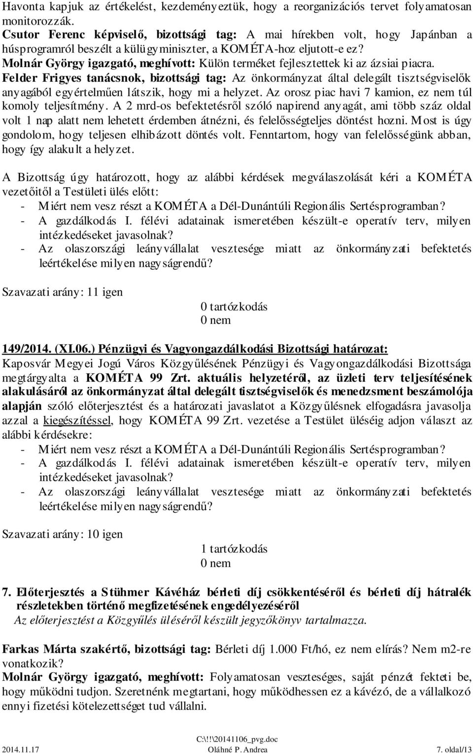 Molnár György igazgató, meghívott: Külön terméket fejlesztettek ki az ázsiai piacra.