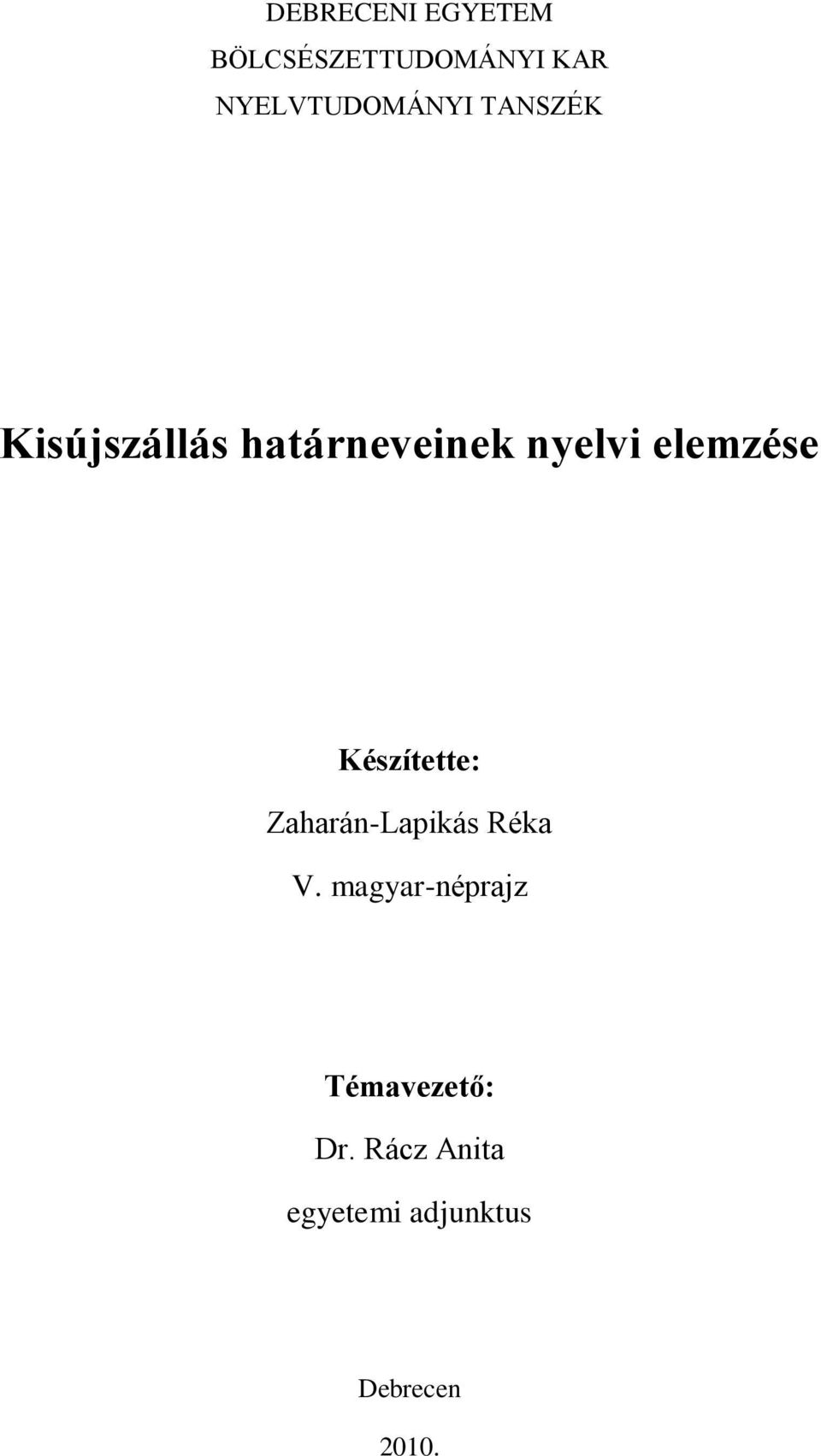 nyelvi elemzése Készítette: Zaharán-Lapikás Réka V.