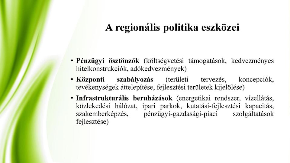 területek kijelölése) Infrastrukturális beruházások (energetikai rendszer, vízellátás, közlekedési hálózat,