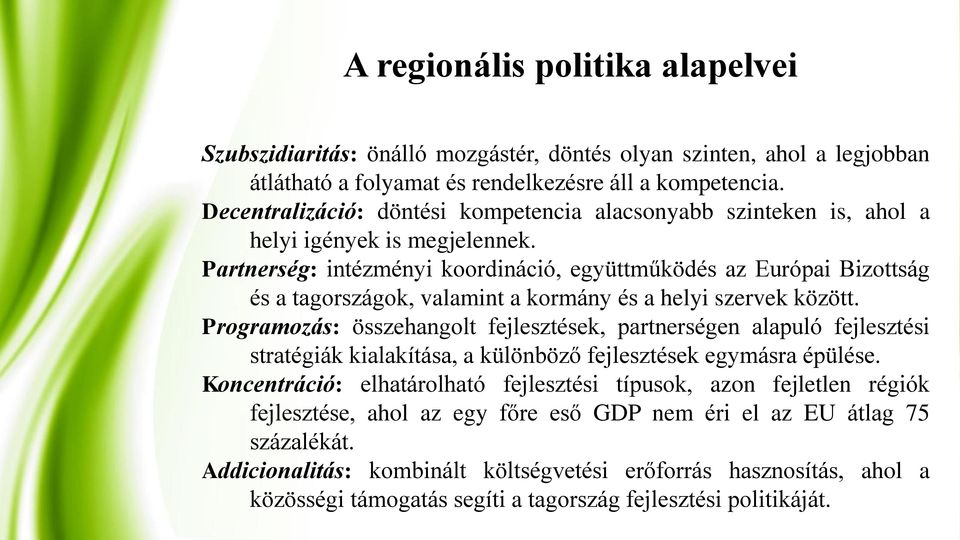 Partnerség: intézményi koordináció, együttműködés az Európai Bizottság és a tagországok, valamint a kormány és a helyi szervek között.