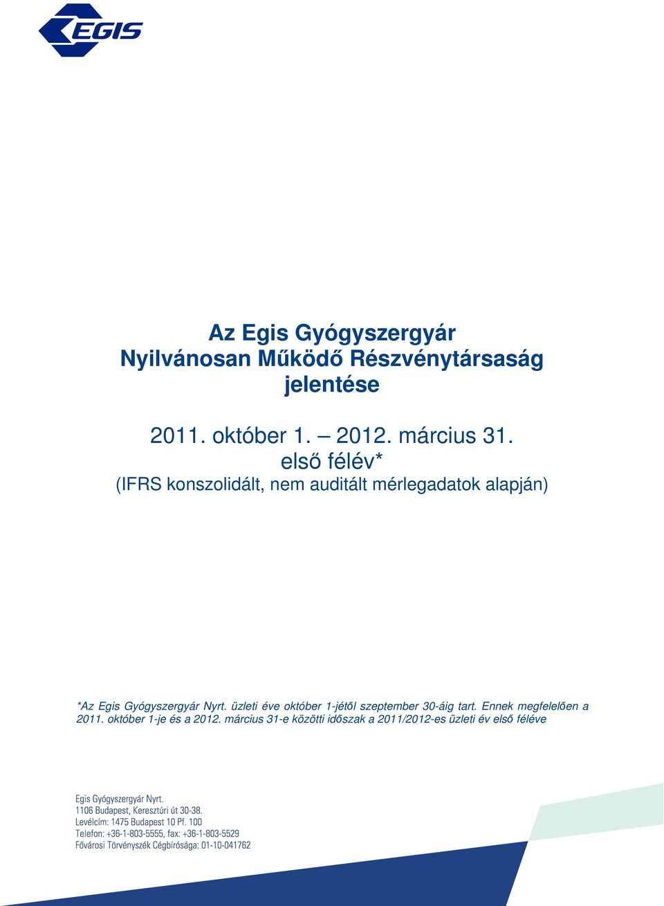 első félév* (IFRS konszolidált, nem auditált mérlegadatok alapján) *Az Egis Gyógyszergyár