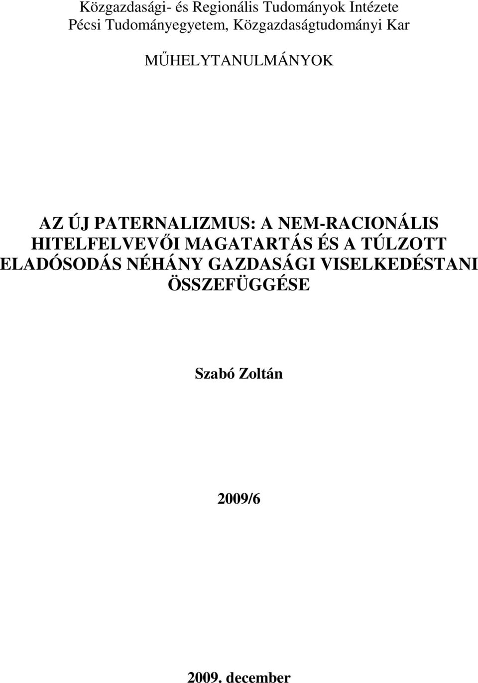 PATERNALIZMUS: A NEM-RACIONÁLIS HITELFELVEVİI MAGATARTÁS ÉS A TÚLZOTT