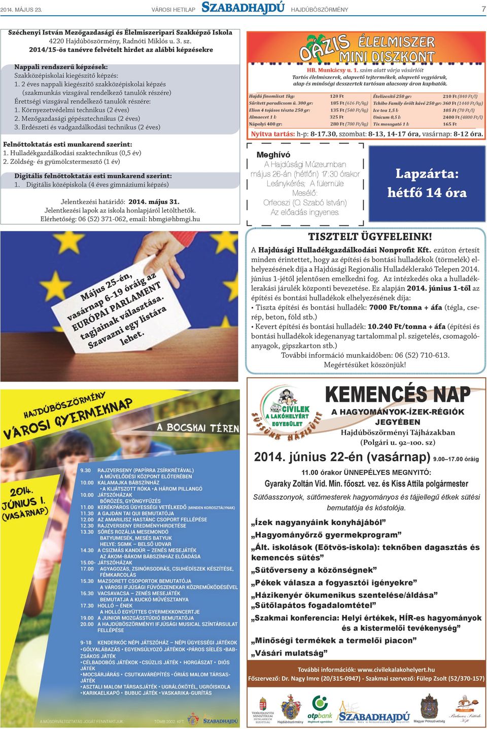 2 éves nappali kiegészítő szakközépiskolai képzés (szakmunkás vizsgával rendelkező tanulók részére) Érettségi vizsgával rendelkező tanulók részére: 1. Környezetvédelmi technikus (2 éves) 2.