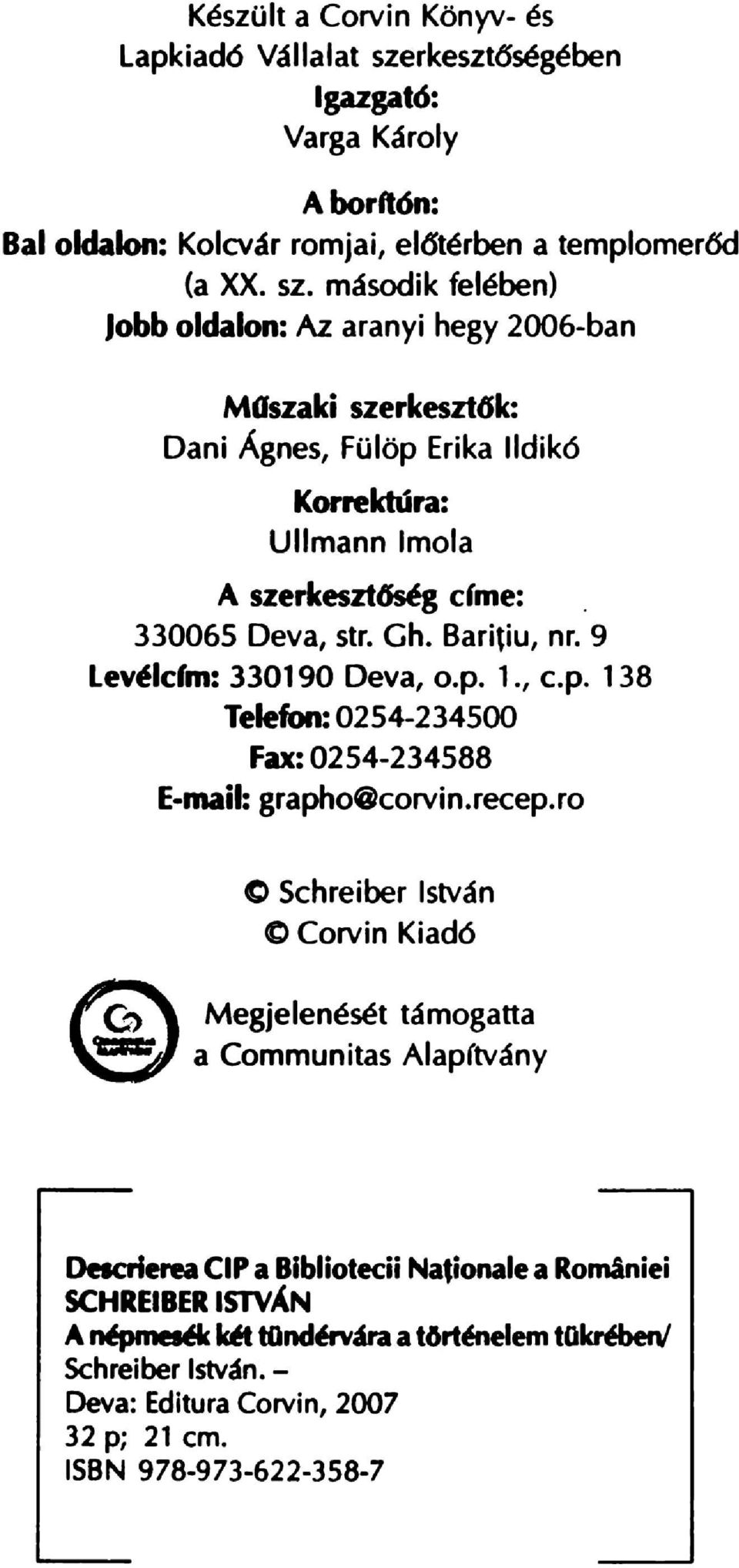 masodik feleben) Jobb oldalon: Az aranyi hegy 2oo6-ban MOszald szerkesztfik: Dani Agnes, Fulop Erika IIdik6 KorrektUra: Ullmann Imola A szerkesztfiseg cfme: 330065 Deva, str. Gh.