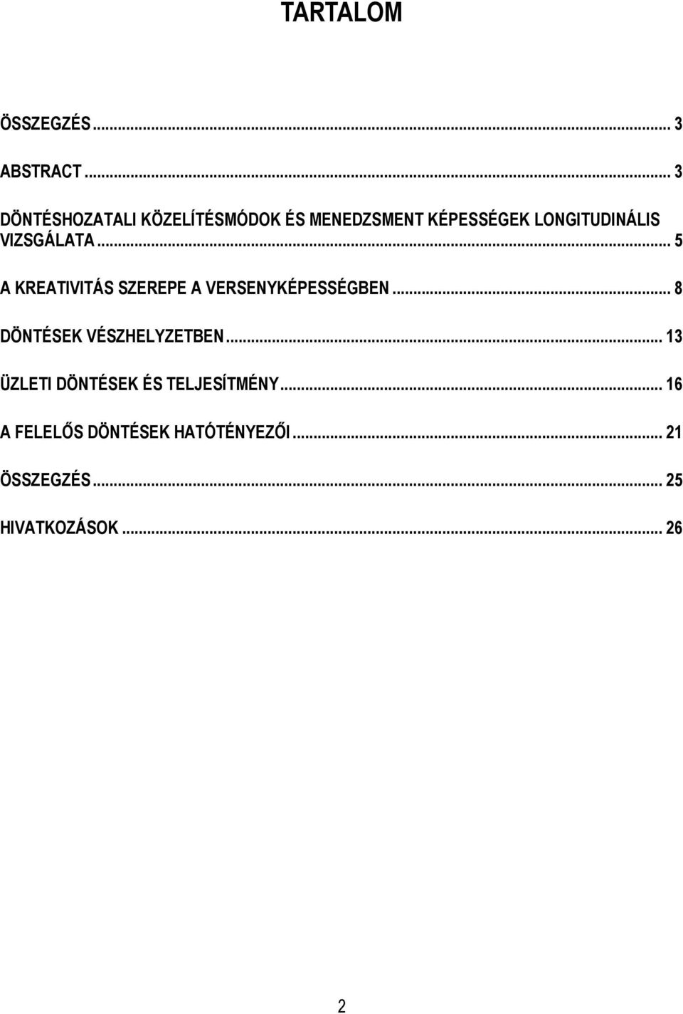 VIZSGÁLATA... 5 A KREATIVITÁS SZEREPE A VERSENYKÉPESSÉGBEN.