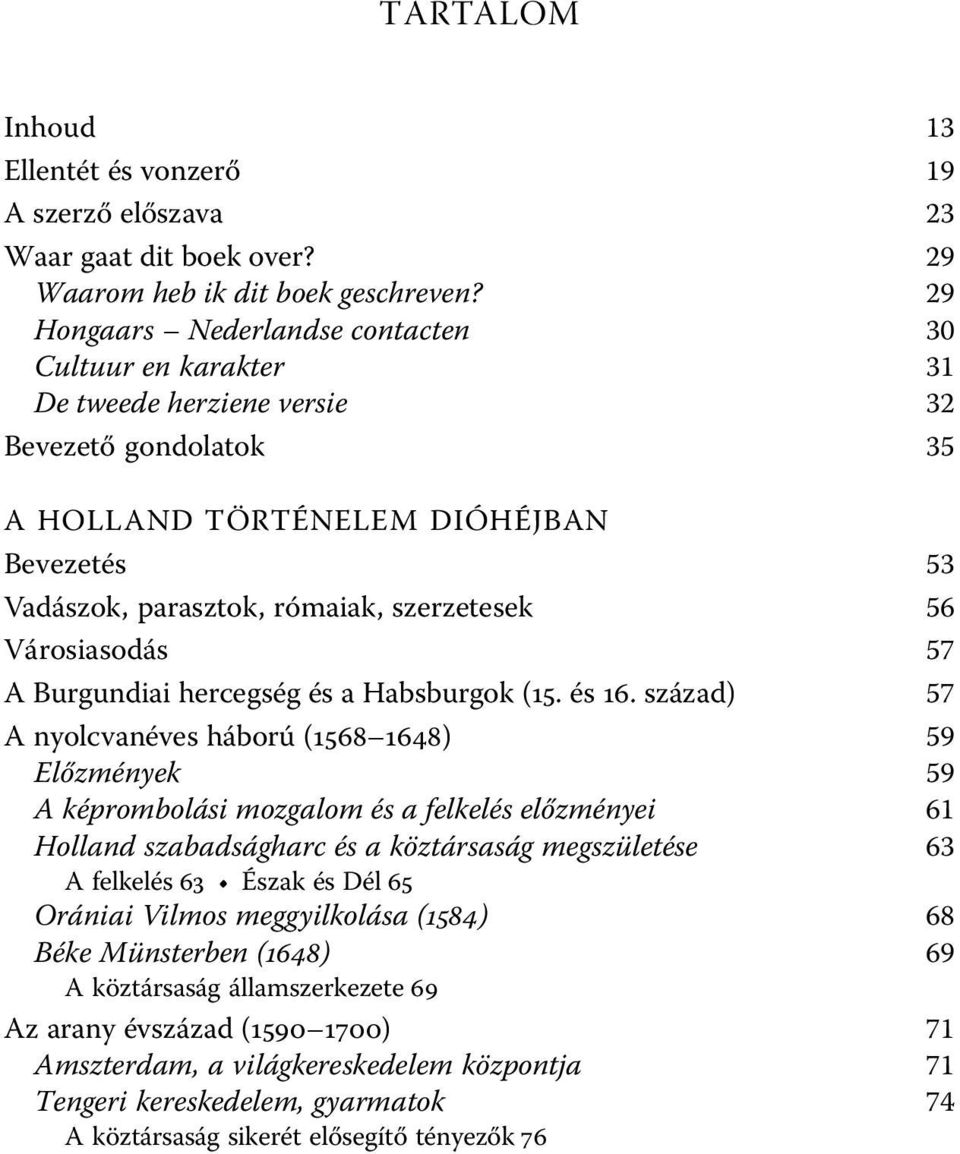 56 Városiasodás 57 A Burgundiai hercegség és a Habsburgok (15. és 16.