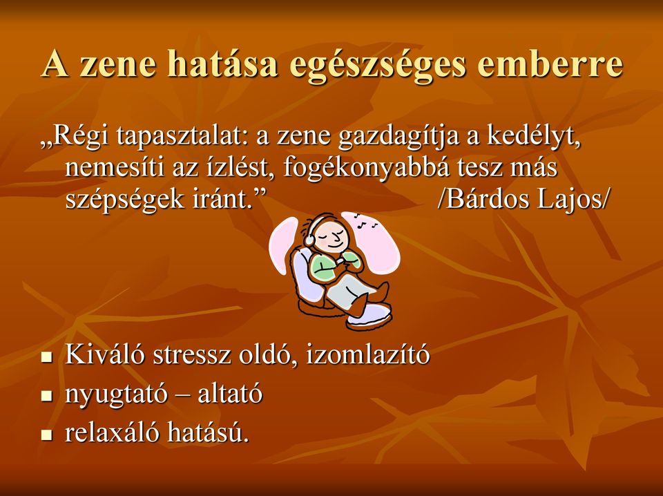 fogékonyabbá tesz más szépségek iránt.