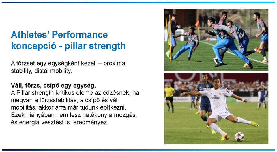A Pillar strength kritikus eleme az edzésnek, ha megvan a törzsstabilitás, a csípő és váll