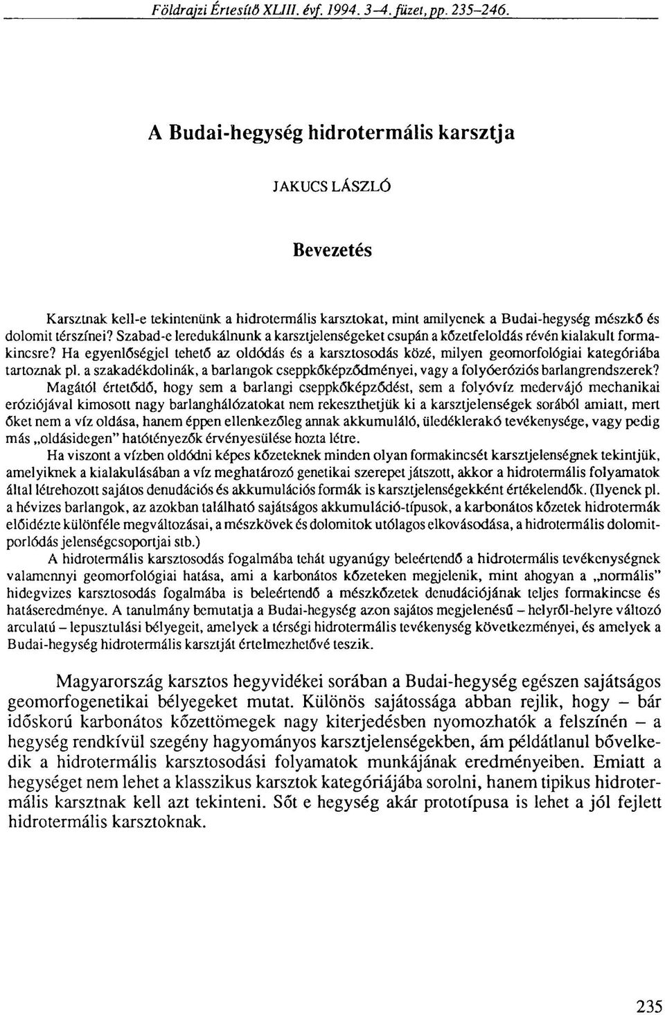 Szabad-e leredukálnunk a karsztjelenségeket csupán a kőzetfeloldás révén kialakult formakincsre?