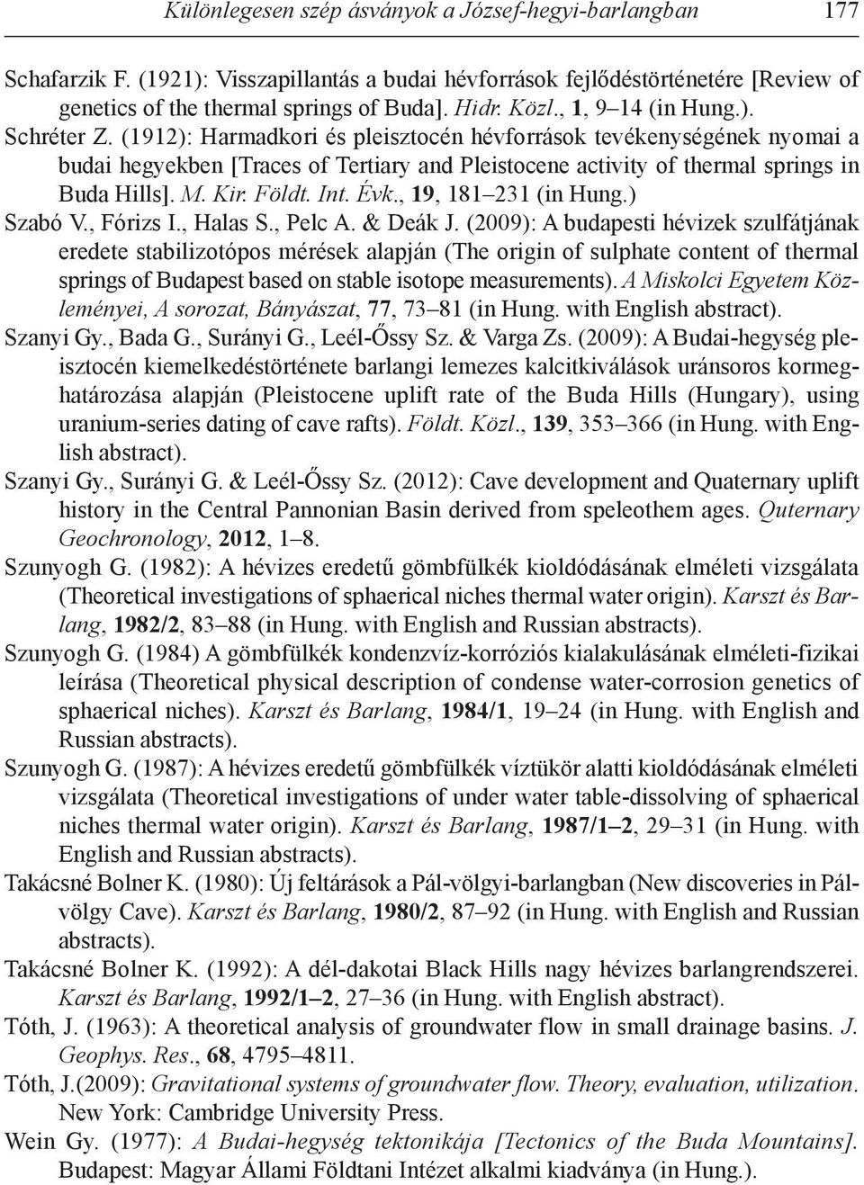 M. Kir. Földt. Int. Évk., 19, 181 231 (in Hung.) szabó V., Fórizs I., Halas s., Pelc A. & Deák J.