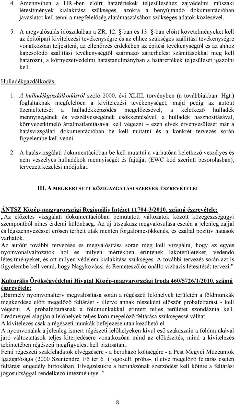 adatok közlésével. 5. A megvalósulás időszakában a ZR. 12. -ban és 13.