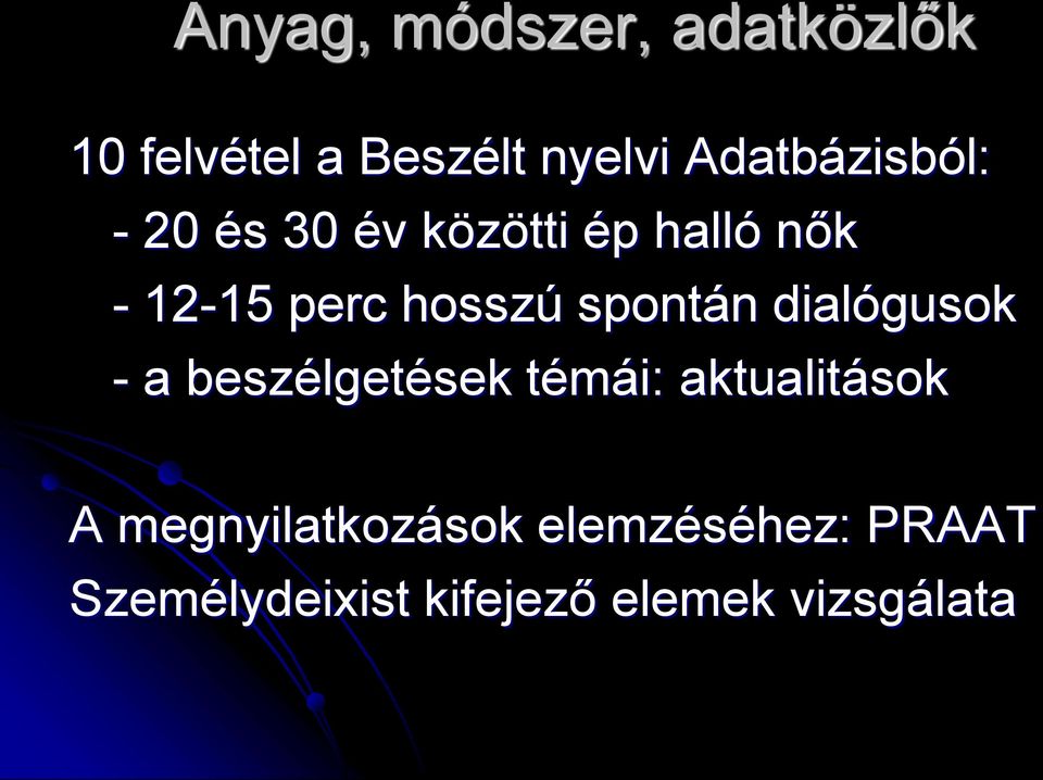 hosszú spontán dialógusok - a beszélgetések témái: aktualitások A